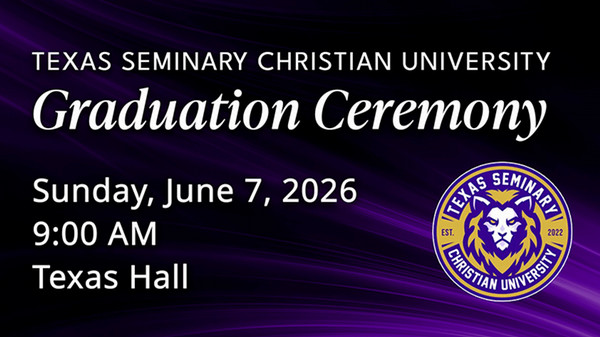 Texas Seminary Christian University Graduation Ceremony